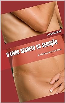 O livro secreto da seducao Proibido para Kostaz, Chris